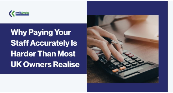 Why Paying Your Staff Accurately Is Harder Than Most UK Owners Realise