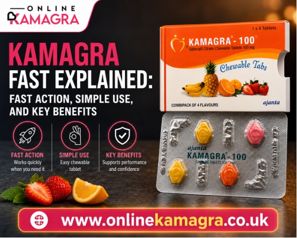 Kamagra Fast Explained: Fast Action, Simple Use, and Key Benefits